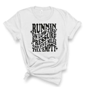 Runnin low on tire pressure shirt